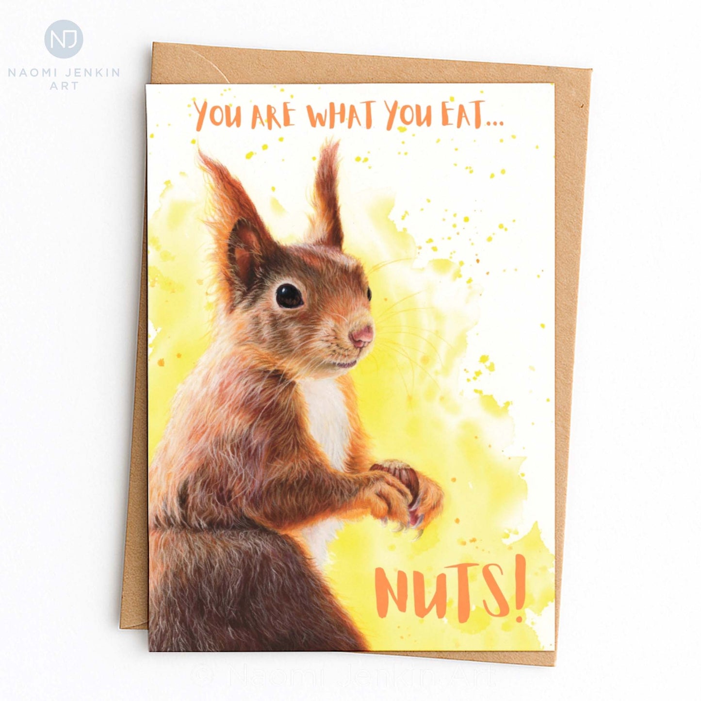 You Are What You Eat...Nuts! Squirrel Card by Naomi Jenkin Art.